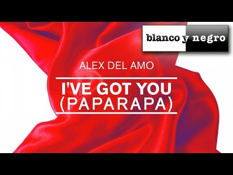 Alex Del Amo - I've Got You (Paparapa) - (Official Audio)