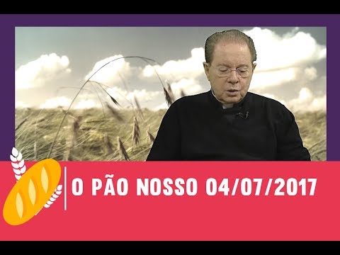 O Pão Nosso - 04/07/2017