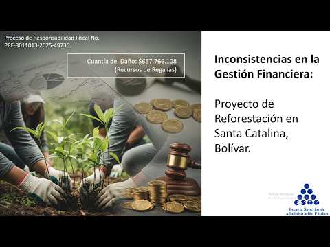 Inconsistencias en la Gestión Financiera: Proyecto de Reforestación en Santa Catalina, Bolívar.