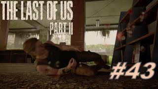 The Last of Us PartⅡ】初見でもサバイバルいけるやろ#43（ラスアス２）