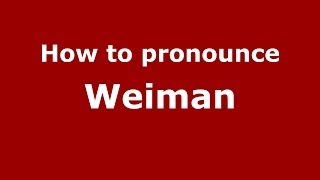 How to pronounce Weiman
