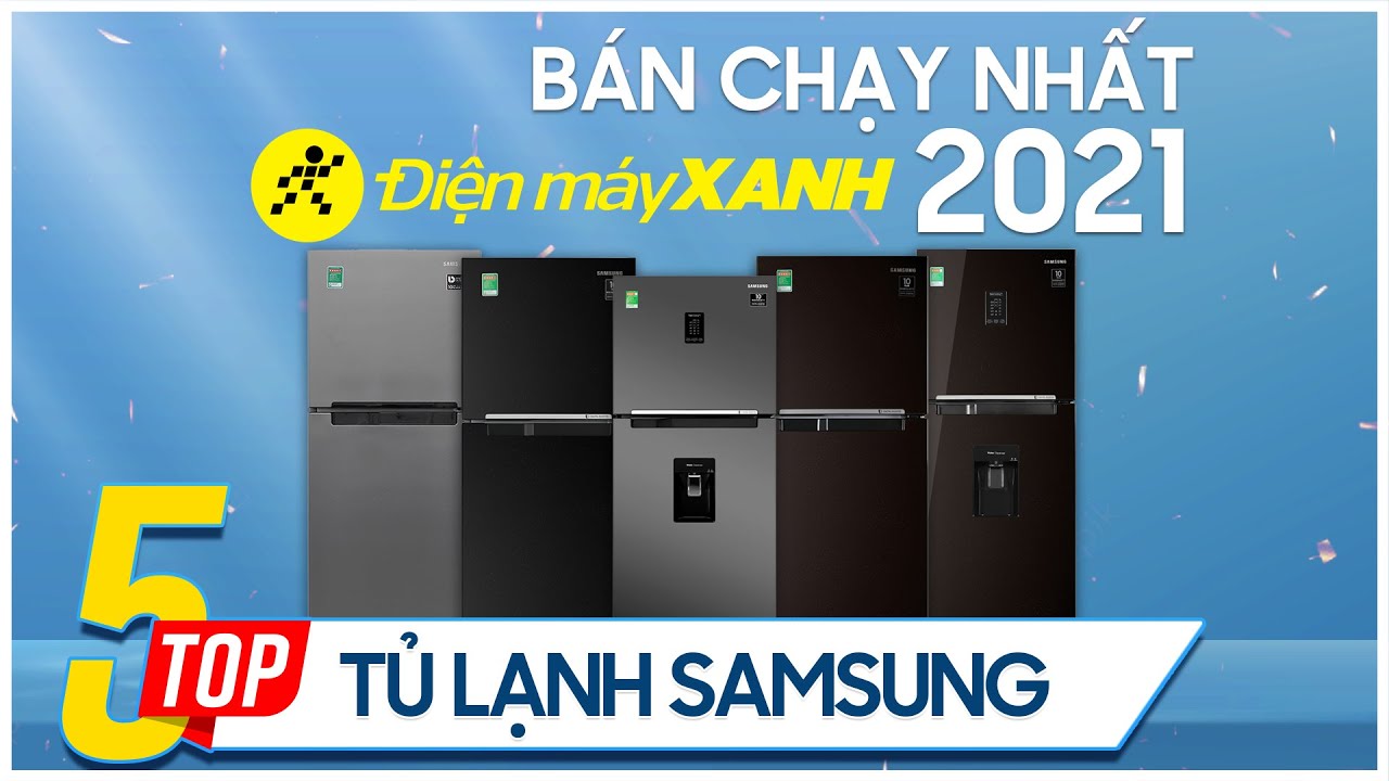 Top 5 tủ lạnh Samsung bán chạy nhất năm 2021 tại Điện máy XANH