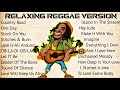 Reggae Songs 2023 Relaxing Reggae Version Oldies But Goodies 90 S County Road