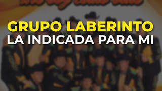 Grupo Laberinto - La Indicada para Mi (Audio Oficial)