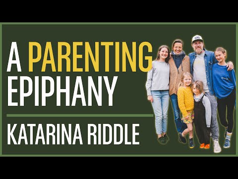 A Parenting epiphany - A conversation with Katarina Riddle