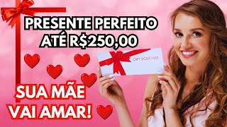 ???? IDEIAS DE PRESENTES PARA O DIA DAS MÃES - ATÉ R$250 REAIS! 5 opções Presente para o dia das mães!