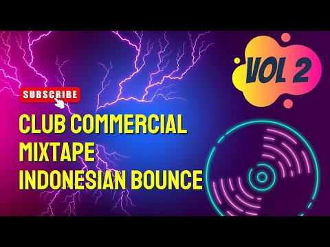 Club Commercial Mixtape Volume 2 - Indonesian Bounce - Jungle - Progressive