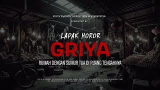 Download lagu GRIYA - RUMAH DENGAN SUMUR TUA DI RUANG TENGAHNYA | EP124 Lapak Horor mp3