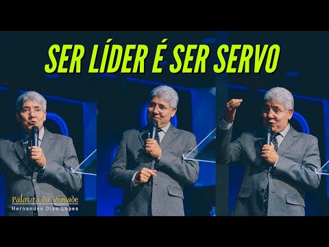 SER LIDER É SER SERVO - Hernandes Dias Lopes
