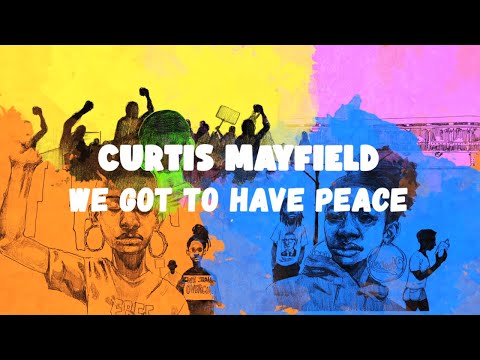 We Got to Have Peace - Curtis Mayfield