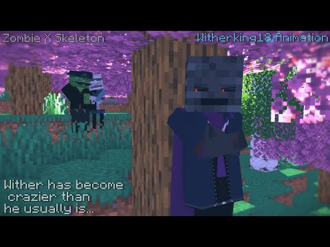 Wither has become crazier than he usually is - Witherking18 Animation - (Zombie X Skeleton)
