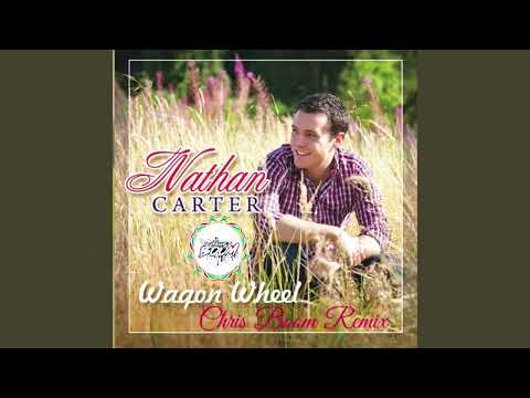 Nathan Carter - Wagon Wheel (Chris Boom Remix )