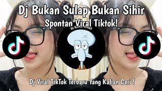 Download lagu DJ BUKAN SULAP BUKAN SIHIR || DJ SPONTAN TANPA UHUY | DJ VIRAL TIKTOK TERBARU!!! mp3