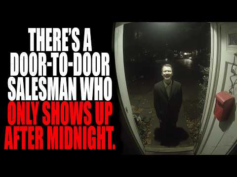 "There’s a door to door salesman who only shows up after midnight" | Creepypasta Storytime