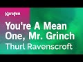 You're a Mean One, Mr. Grinch - Thurl Ravenscroft | Karaoke Version | KaraFun