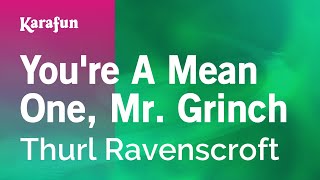 You&#39;re A Mean One, Mr. Grinch - Thurl Ravenscroft | Karaoke Version | KaraFun
