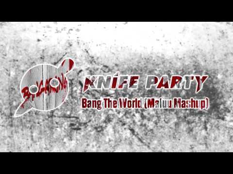 Knife Party vs. Skrillex - Bang The World (Maluu Mashup)