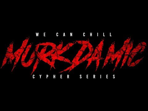 Murk Da Mic Cypher - WeCanChill - 2k18