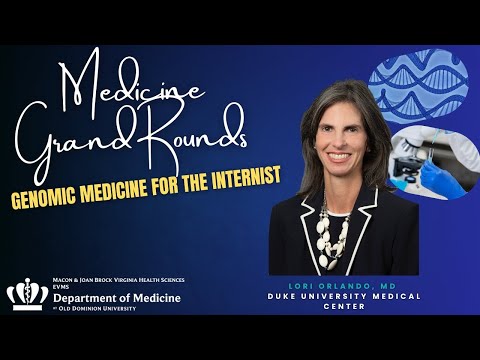 Medicine Grand Rounds: Genomic Medicine for the Internist