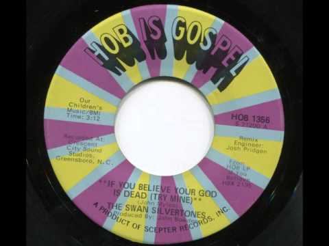 THE SWAN SILVERTONES - If you believe your god is dead (try mine) - HOB IS GOSPEL