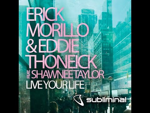 Erick Morillo & Eddie Thoneick Feat. Shawnee Taylor – Live Your Life (Original Mix)