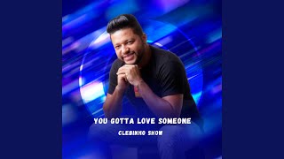 You Gotta Love Someone