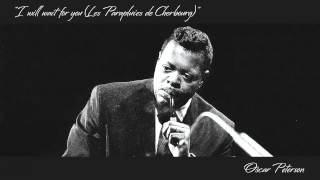 Oscar Peterson - I Will Wait For You