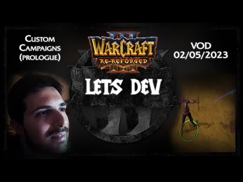 Warcraft 3 Re-Reforged Lets Dev: 02/05/2023 VOD (Custom campaigns, prologue)