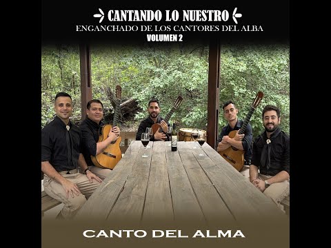 Canto del Alma - Enganchado Homenaje a Los Cantores del Alba.  Vol.2 (Cantando lo Nuestro)