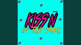 Kiss&#39;n in the Dark