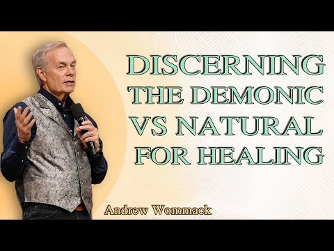 Andrew Wommack - Discerning the Demonic Vs Natural for Healing