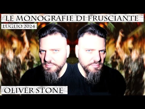 Le Monografie di Frusciante: Oliver Stone (Luglio 2024)