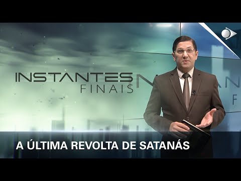 #54 A Última Revolta de Satanás |Panorama dos Eventos Escatológicos | INSTANTES FINAIS
