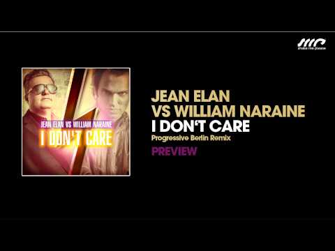 Jean Elan Vs William Naraine - I Don't Care (Progressive Berlin Remix) - PREVIEW