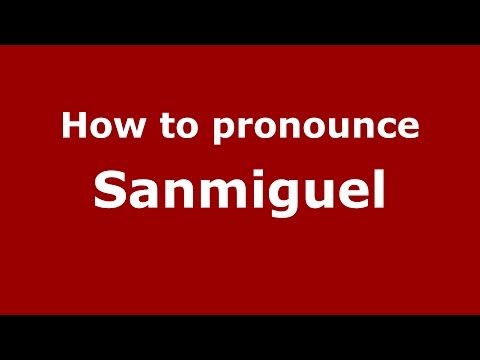 How to pronounce Sanmiguel (Colombian Spanish/Colombia)  - PronounceNames.com