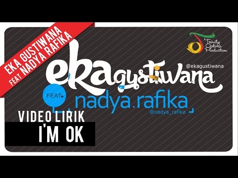 Eka Gustiwana feat. Nadya Rafika - I'm OK | Video Lirik