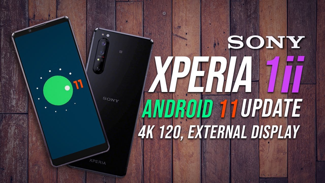 Sony Xperia 1 ii Mark 2 Android 11 Update, 4K External Display HDMI In Feature & 4K 120fts Slow Mo