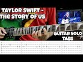 The Story Of Us | Taylor Swift | Guitar Solo Tabs | Guitar Cover | Guitar Tutorial | Lesson | Tabs