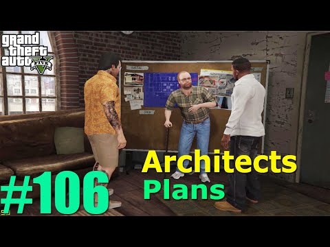 Grand Theft Auto 5 - Architects Plans Mission 106 - Gameplay Walkthrough Part 106 (GTA 5)