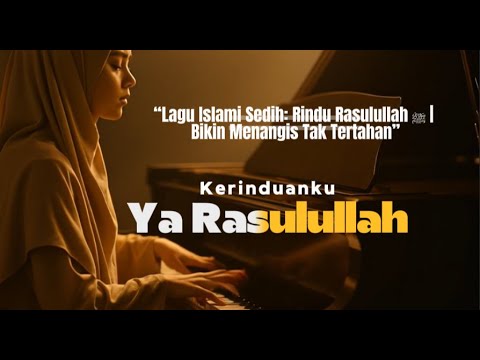 Lagu Islami Sedih: Rindu Rasulullah ﷺ | Bikin Menangis Tak Tertahan