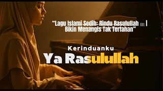 Download lagu Lagu Islami Sedih: Rindu Rasulullah ﷺ | Bikin Menangis Tak Tertahan mp3 Download lagu Lagu Islami Sedih: Rindu Rasulullah ﷺ | Bikin Menangis Tak Tertahan mp3