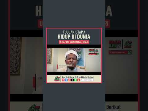 Ustaz Dr. Zamihan Mat Zin - Tujuan Utama Hidup Di Dunia
