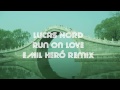 Lucas Nord - Run On Love (Emil Heró Remix) 