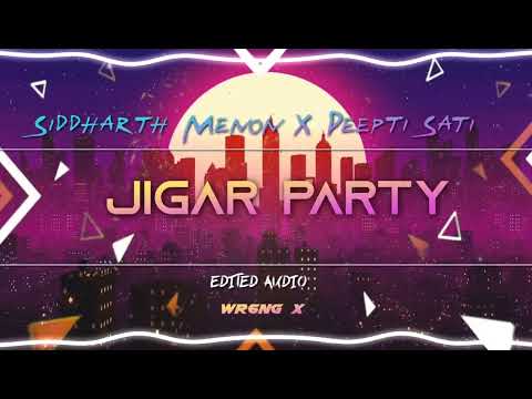 Jigar Party - Sidharth Menon X Deepti Sati (Edited Audio)