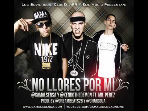 Gama La Sensa Y Kendo Kaponi Ft. Mr Perez - No Llores Por Mi (Prod. By DreamBeats y Ghargola)