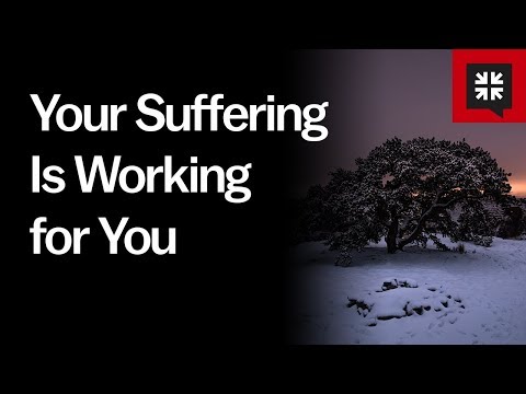 Your Suffering Is Working for You