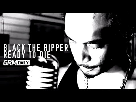 Black The Ripper - Ready To Die #OutlawVolume2 [GRM Daily]
