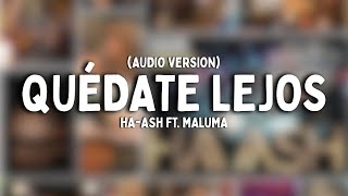 Ha-Ash - Quédate Lejos (Letra - Audio version) feat. Maluma