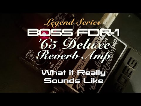 THE BOSS FDR-1 PEDAL PART OF THE LEGEND SERIES THE 65 DELUXE REVERB, WHAT DOES IT REALLY SOUND LIKE