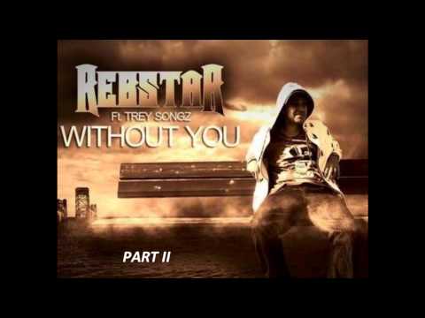 Rebstar - Without You (Part II) ft Trey Songz Brandnew April 2011 HOT